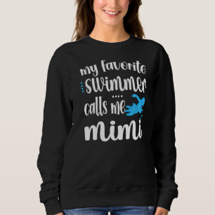 Mein Lieblings-Schwimmer nennt mich schwimmen Mimi Sweatshirt