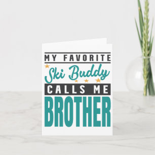 Mein Lieblings-Ski Buddy nennt mich Bruder Karte