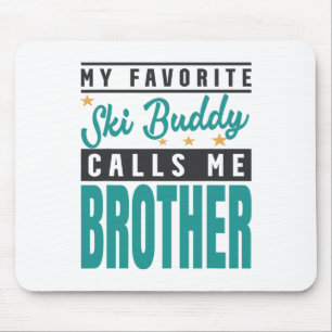 Mein Lieblings-Ski Buddy nennt mich Bruder Mousepad