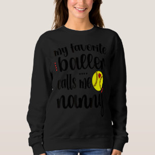 Mein Lieblings-Softball-Spieler nennt mich Nanny O Sweatshirt