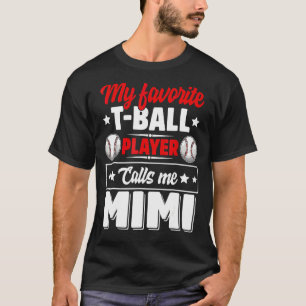 Mein Lieblings-T-Ball-Spieler nennt Mimi Mother's T-Shirt