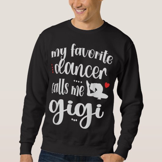 Mein Lieblings-Tänzer nennt mich Gigi Dance Gigi G Sweatshirt (Vorderseite)