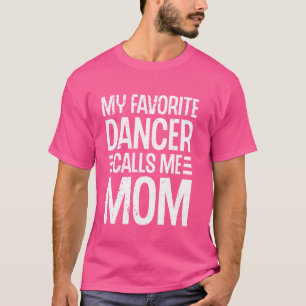 Mein Lieblings-Tänzer nennt mich Mama Ballett Tanz T-Shirt