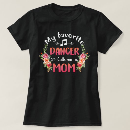 Mein Lieblings-Tänzer nennt mich Mama Blume Tanz T-Shirt (Design vorne)