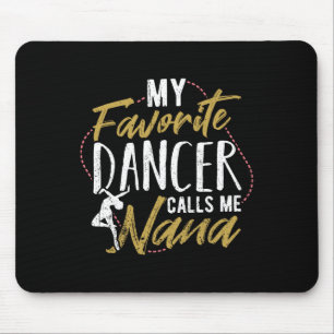 Mein Lieblings-Tänzer nennt mich Nana - Ballett-Ta Mousepad