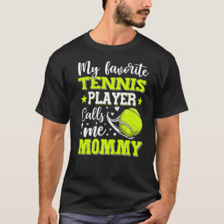 Mein Lieblings-Tennisspieler nennt Mama Mother T-Shirt