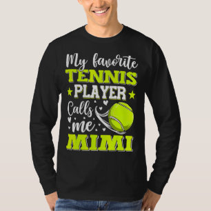 Mein Lieblings-Tennisspieler nennt mich Mimi Mutte T-Shirt
