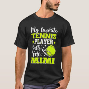 Mein Lieblings-Tennisspieler nennt mich Mimi Mutte T-Shirt