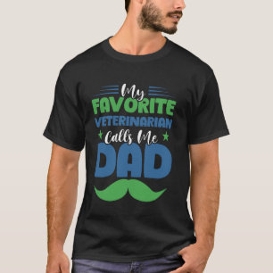 Mein Lieblings-Tierarzt nennt mich Papa zum Vatert T-Shirt