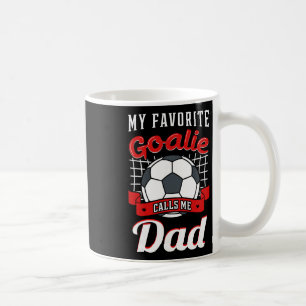 Mein Lieblings-Torwart nennt mich Dad Fußballspiel Kaffeetasse
