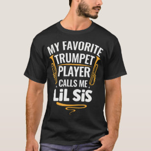 Mein Lieblings-Trompeter nennt mich Lil Sis T-Shirt