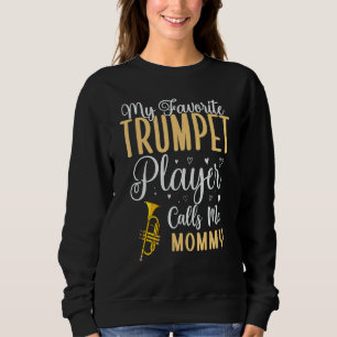 Mein Lieblings-Trompeter nennt mich Mom Cute Sweatshirt