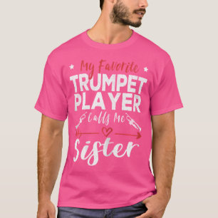 Mein Lieblings-Trumpet-Spieler nennt mich Schweste T-Shirt