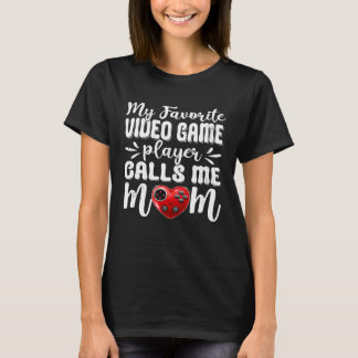 Mein Lieblings-Videospielspieler nennt mich Mama f T-Shirt