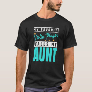Mein Lieblings-Violinspieler nennt mich Tante Viol T-Shirt