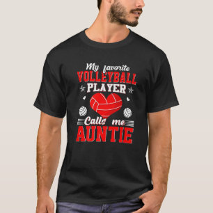 Mein Lieblings-Volleyball-Spieler nennt mich Tante T-Shirt