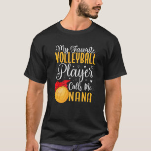 Mein Lieblings-Volleyballspieler nennt mich NANA N T-Shirt
