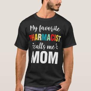 Mein Lieblingsapotheker nennt mich Mutter Mutterta T-Shirt
