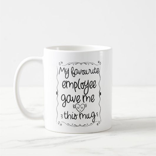 Mein Lieblingsarbeiter gab mir diese Tasse (Links)