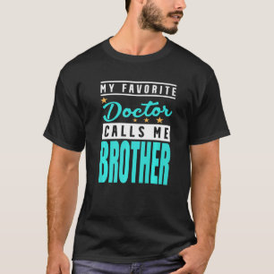 Mein Lieblingsarzt nennt mich Bruder Doktor Bruder T-Shirt