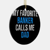 Mein Lieblingsbanker nennt mich Vater Funny Vaters Keramik Ornament (Rechts)