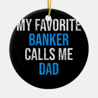 Mein Lieblingsbanker nennt mich Vater Funny Vaters Keramik Ornament