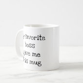 Mein Lieblingsboss gab mir ein Arbeitsgeschenk für Kaffeetasse (Vorderseite Links)