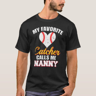 Mein Lieblingsfänger nennt mich Nanny Catcher Base T-Shirt