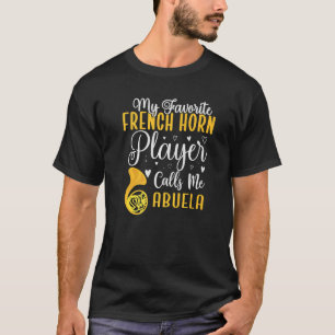 Mein Lieblingsfrenchhornspieler nennt mich Abuela  T-Shirt