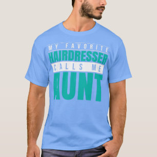 Mein Lieblingsfriseur nennt mich Tante T-Shirt