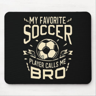 Mein Lieblingsfußballspieler nennt mich Bro Fußbal Mousepad