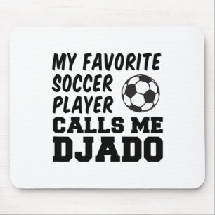 Mein Lieblingsfußballspieler nennt mich Djado Bulg Mousepad