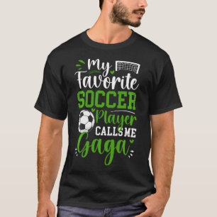 Mein Lieblingsfußballspieler nennt mich Gaga Socce T-Shirt