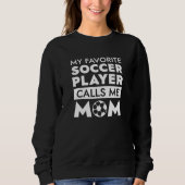 Mein Lieblingsfußballspieler nennt mich Mama Sweatshirt (Vorderseite)