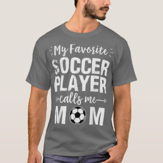 Mein Lieblingsfußballspieler nennt mich Mama T-Shirt