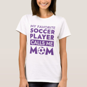 Mein Lieblingsfußballspieler nennt mich Mama T-Shirt