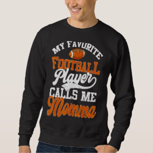 Mein Lieblingsfußballspieler nennt mich Momma Sweatshirt