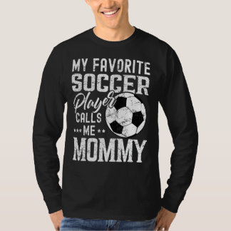 Mein Lieblingsfußballspieler nennt mich Mommy T-Shirt