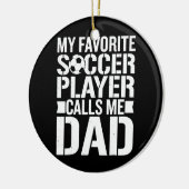 Mein Lieblingsfußballspieler nennt mich Vater Vate Keramik Ornament (Links)