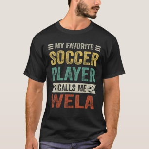 Mein Lieblingsfußballspieler nennt mich Wela Mothe T-Shirt