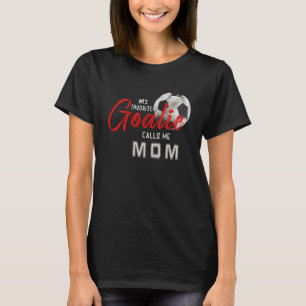Mein Lieblingsgoalie nennt mich Mama Soccer Player T-Shirt