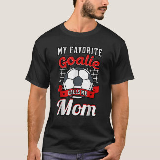Mein Lieblingsgoalie nennt mich Mama Soccer Player T-Shirt