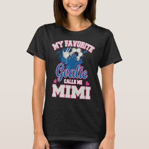 Mein Lieblingsgoalie nennt mich Mimi Fußball-Torwa T-Shirt
