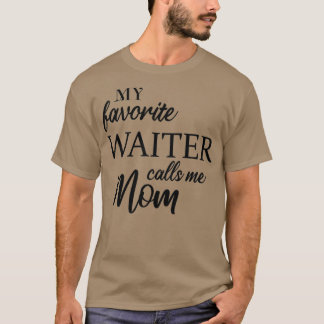 Mein Lieblingskellner nennt mich Mama T-Shirt