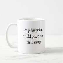 Mein Lieblingskind gab mir diese Tasse, den Vatert