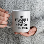 Mein Lieblingskind gab mir diese Tasse die beste M<br><div class="desc">Funy Novelty Geburtstagsgeschenk für Eltern</div>