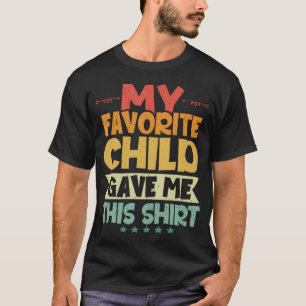 Mein Lieblingskind gab mir diesen Vatertag T-Shirt
