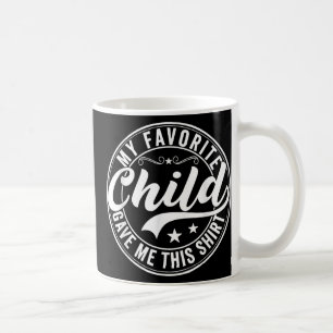 Mein Lieblingskind gab mir dieses Shirt lustige Vä Kaffeetasse