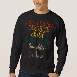 Mein Lieblingskind - meine Tochter ganz bestimmt Sweatshirt