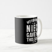 Mein Lieblingsniece gab mir dieses Geschenk für On Kaffeetasse (VorderseiteRechts)